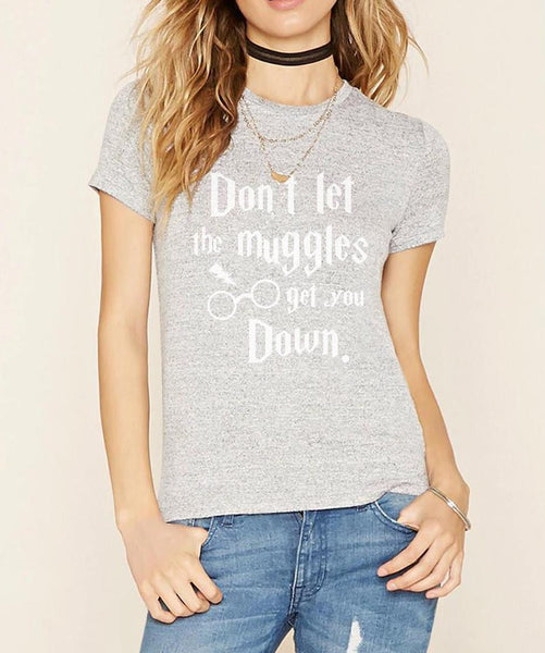 Dont Let Muggles Get You Down Tshirt ( Free Shipping)